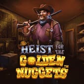 Heist for the Golden Nuggets™